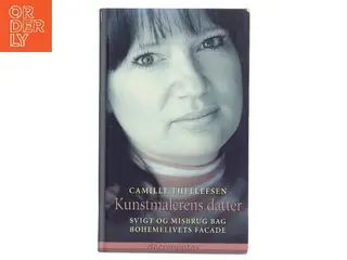 Kunstmalerens datter : svigt og misbrug bag bohemelivets facade af Camille Thellefsen (Bog)