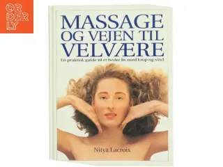 Massage og vejen til velvære af Nitya Lacroix (Bog)