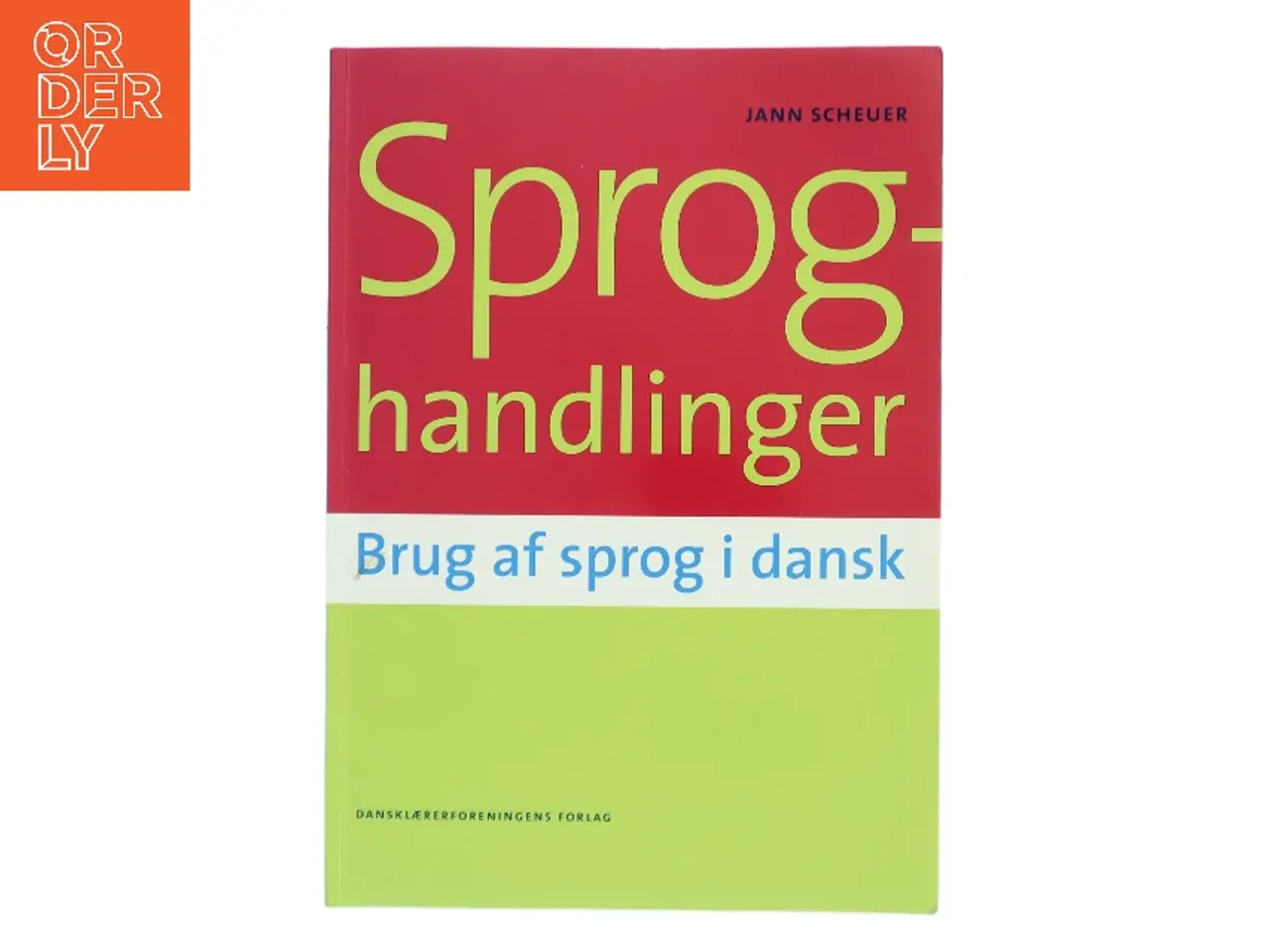 Billede 1 - Sproghandlinger : brug af sprog i dansk af Jann Scheuer (Bog)