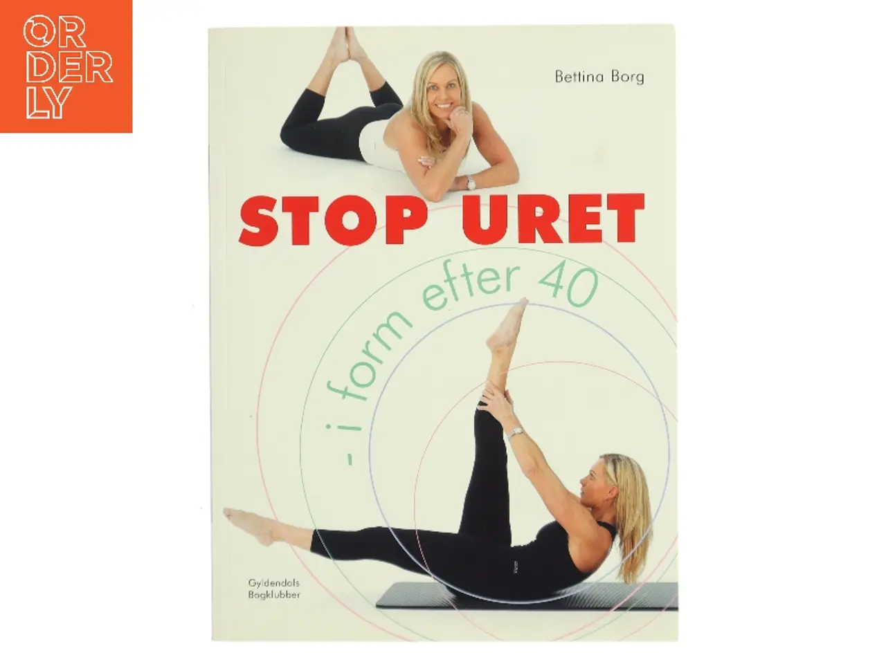 Billede 1 - Stop uret : i form efter 40 af Bettina Borg (Bog)