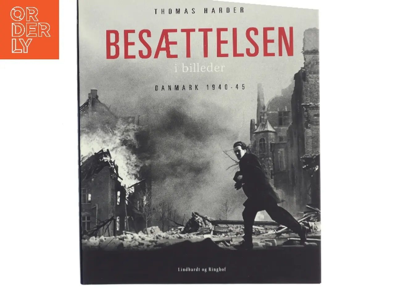 Billede 1 - Besættelsen i billeder : Danmark 1940-45 af Thomas Harder (Bog)
