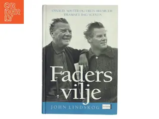 Faders vilje : dramaet om Osvald, Søster og Frits af John Lindskog (Bog)