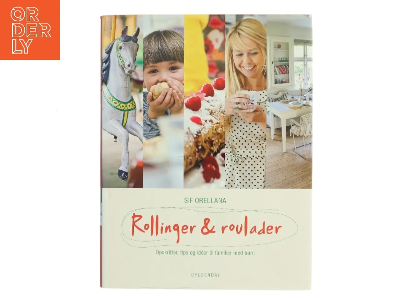 Billede 1 - Rollinger & roulader : opskrifter, tips og idéer til familier med børn af Sif Orellana (Bog)