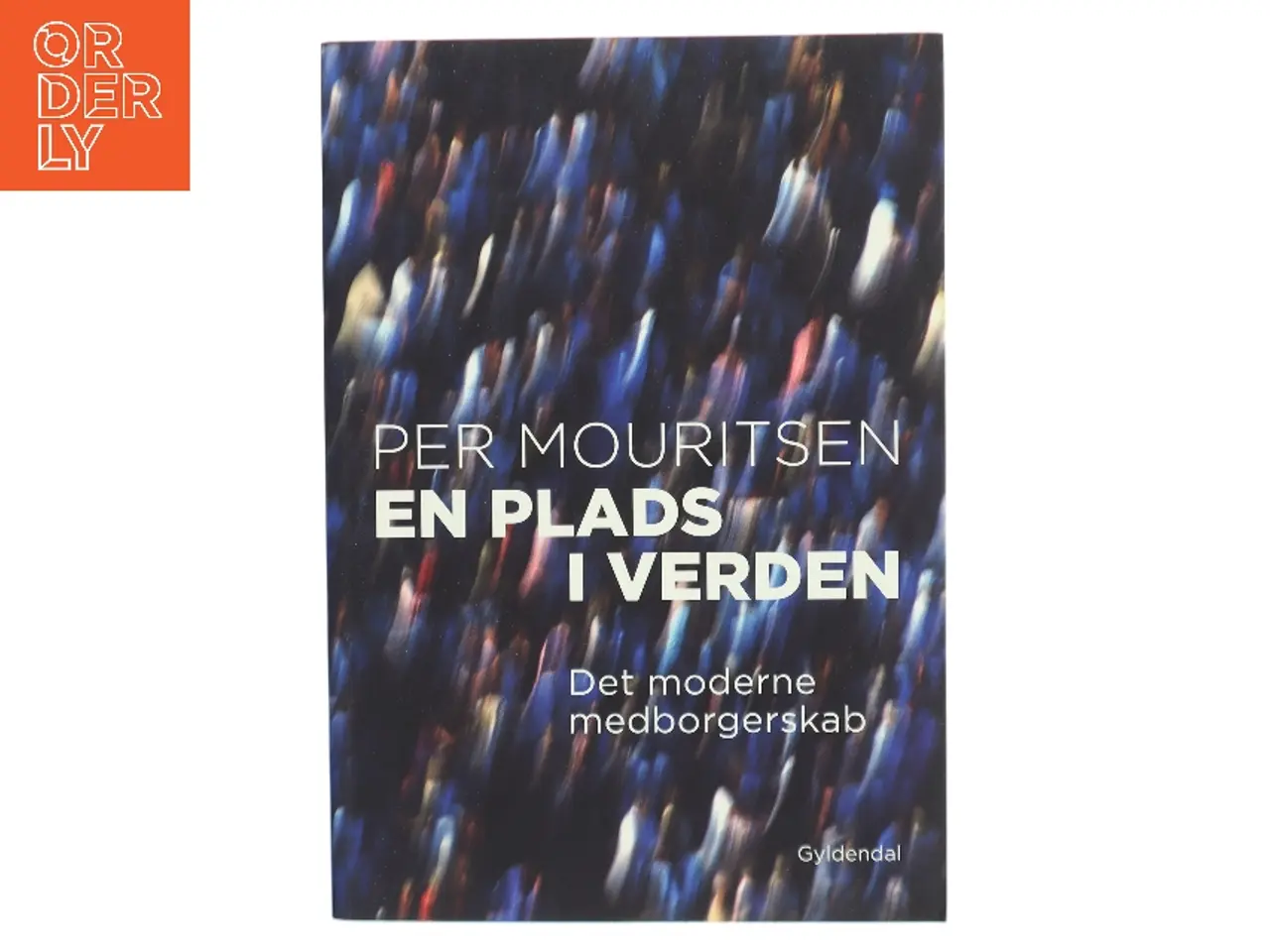 Billede 1 - En plads i verden : det moderne medborgerskab af Per Mouritsen (f. 1962-06-02) (Bog)