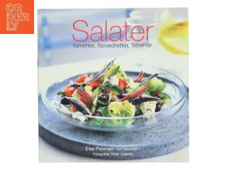 Salater : forretter, hovedretter, tilbehør af Elsa Petersen-Schepelern (Bog)