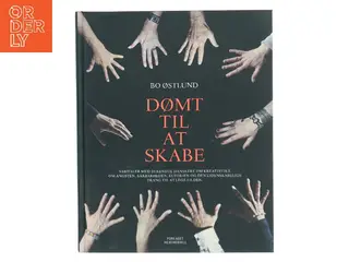 Dømt til at skabe af Bo Østlund (Bog)