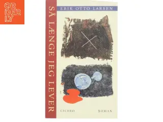 Så længe jeg lever af Erik Otto Larsen (f. 1931) (Bog)