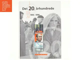 Det 20. århundrede : historie, politik, kultur, sport, livsstil : 1995-1999 af Henning Dehn-Nielsen (Bog)