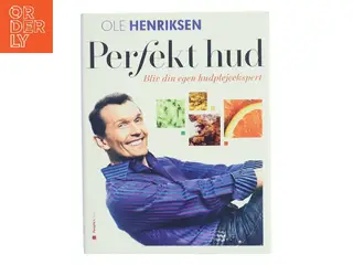 Perfekt hud : bliv din egen hudplejeekspert af Ole Henriksen (f. 1951) (Bog)