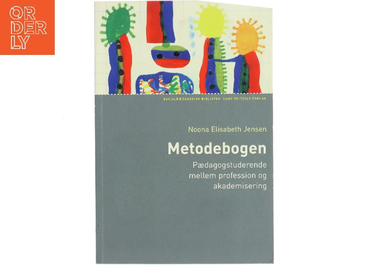 Billede 1 - Metodebogen : pædagogstuderende mellem profession og akademisering af Noona Elisabeth Jensen (Bog)