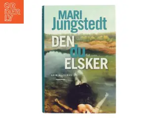 Den du elsker : kriminalroman af Mari Jungstedt (Bog)