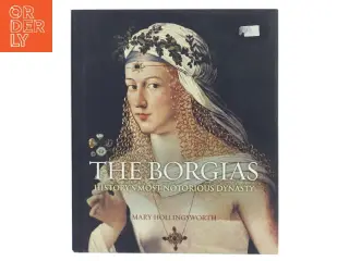 The Borgias history's most notorious dynasty af Mary Hollingsworth (Bog)