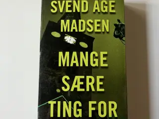 Mange sære ting for. Af Svend Åge Madsen