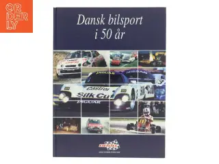 Dansk bilsport i 50 år af <Bogens forfattere< (Bog)