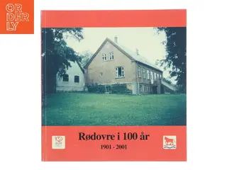 Rødovre i 100 år : 1901-2001 af Birgit Andreasen (f. 1938) (Bog)