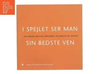 I spejlet ser man sin bedste ven - og andre jødiske ordsprog på jiddish og dansk (Bog)