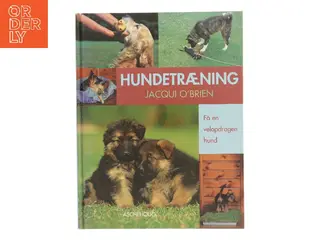 Hundetræning : få en velopdragen hund af Jacqui O'Brien (Bog)