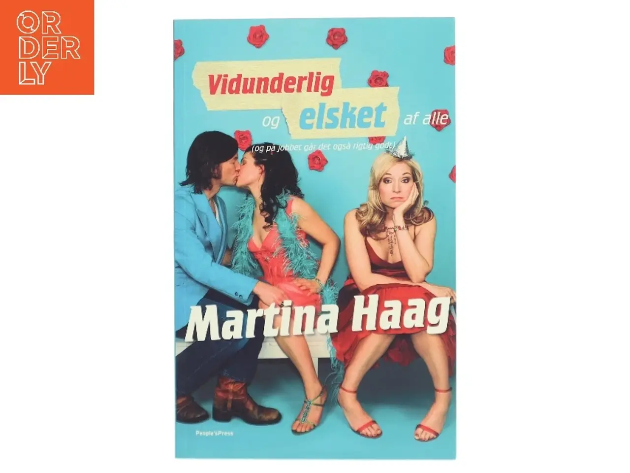 Billede 1 - Vidunderlig og elsket af alle : (og på jobbet går det også rigtig godt) : en roman af Martina Haag (Bog)