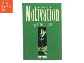 Motivation - vejen til større resultater af Per Oxvig-Østergaard (Bog)