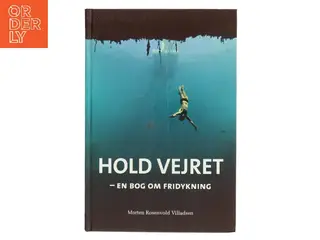 Hold vejret : en bog om fridykning af Morten Rosenvold Villadsen (Bog)