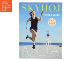 Skyhøj forbrænding : 4×15 minutters effektiv træning om ugen er nok af Anna Bogdanova (Bog)