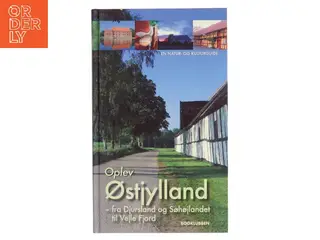 Oplev Østjylland - fra Djursland og Søhøjlandet til Vejle Fjord : en natur- og kulturguide af Søren Olsen (f. 1954-12-14) (Bog)