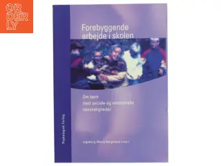 Forebyggende arbejde i skolen : om børn med sociale og emotionelle vanskeligheder af Ingeborg Marie Helgeland (Bog)