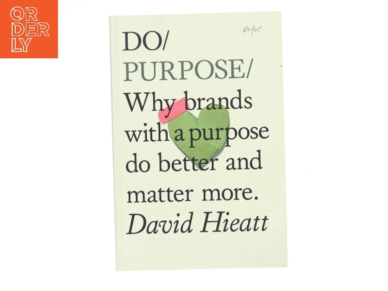 Billede 1 - Do purpose : why brands with a purpose do better and matter more af David Hieatt (Bog)