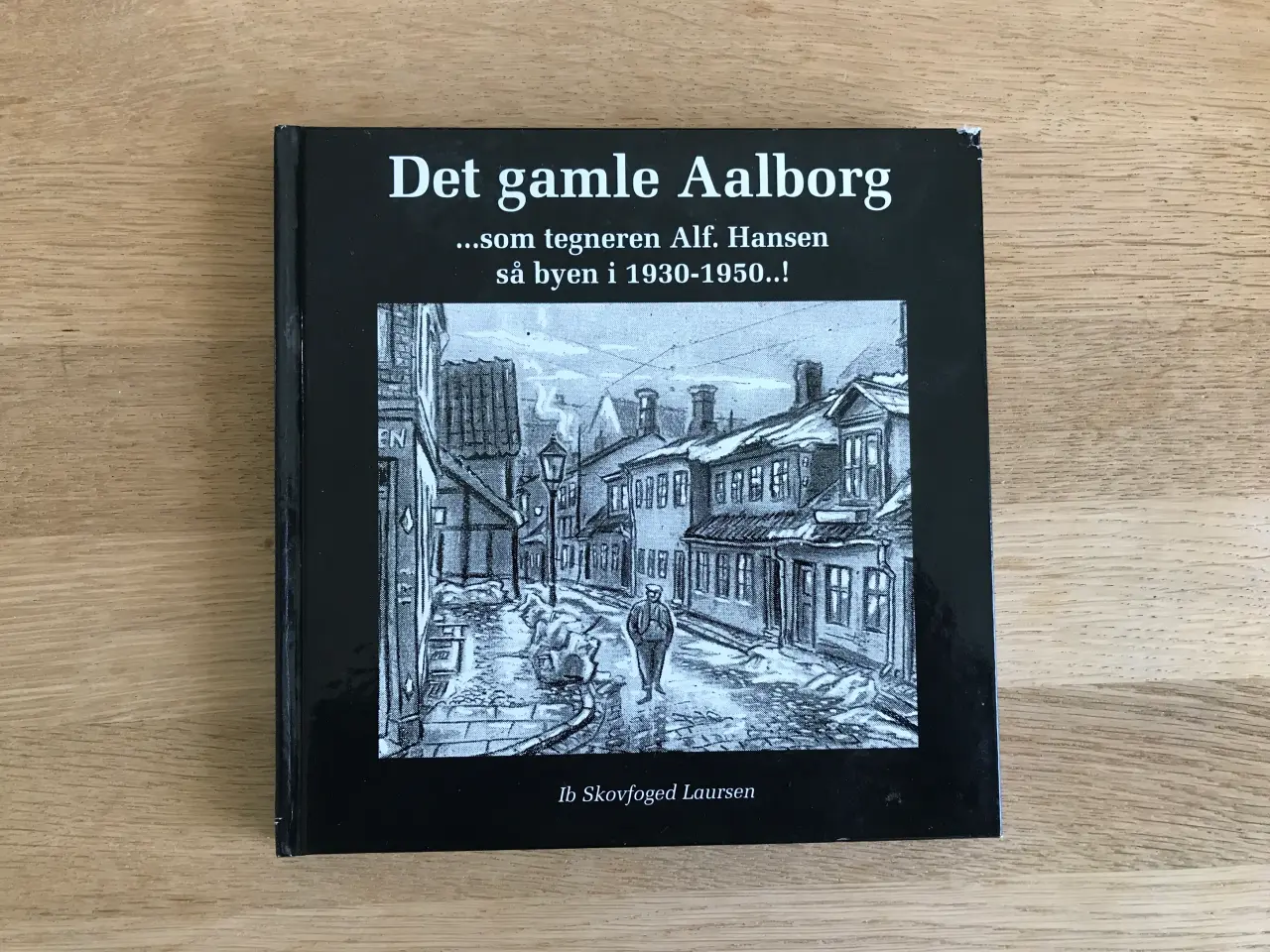 Billede 1 - Det gamle Aalborg ... som tegneren Alf. Hansen så