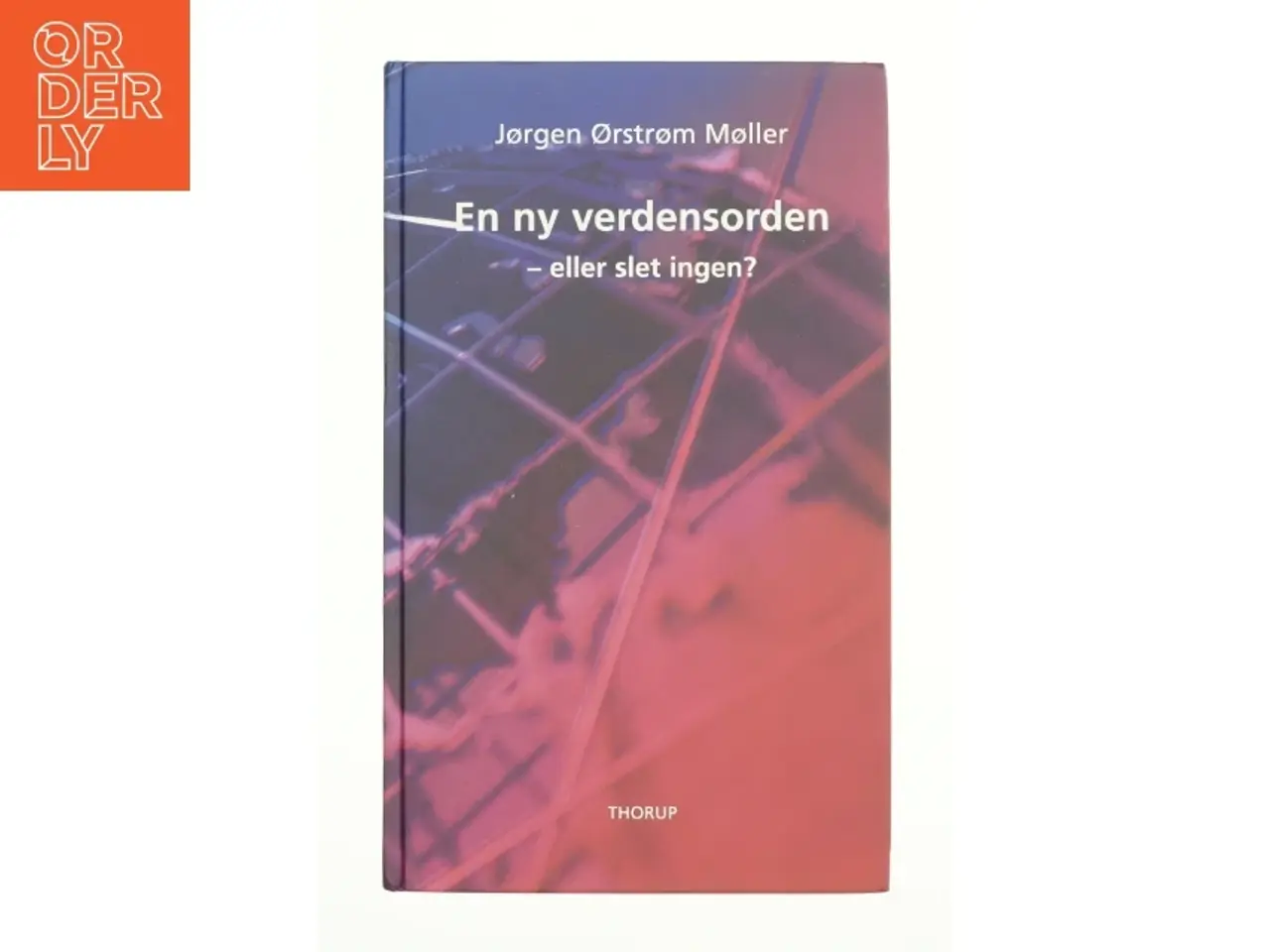 Billede 1 - En ny verdensorden - eller slet ingen? af J. Ørstrøm Møller (Bog)