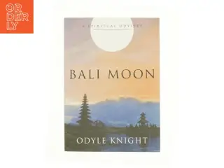 Bali Moon : a Spiritual Odyssey af Odyle Knight (Bog)