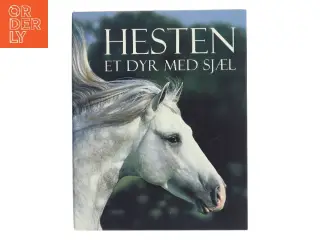 Hesten : Et dyr med sjæl af <Bogens forfattere< (Bog)