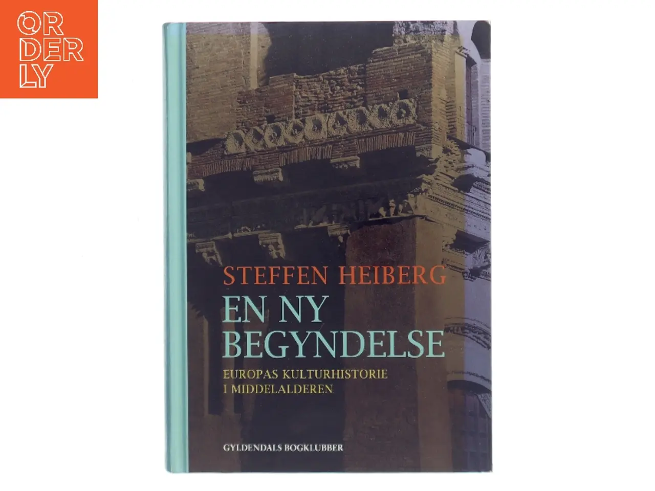 Billede 1 - En ny begyndelse : Europas kulturhistorie i middelalderen af Steffen Heiberg (Bog)