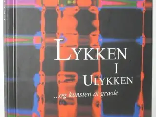 Lykken i ulykken - og kunsten at græde