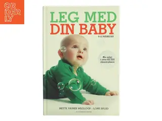 Leg med din baby : 0-12 måneder af Lone Spliid (Bog)