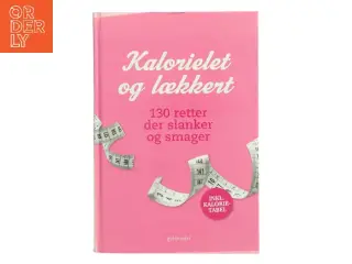 Kalorielet og lækkert : 130 retter der slanker og smager (Bog)
