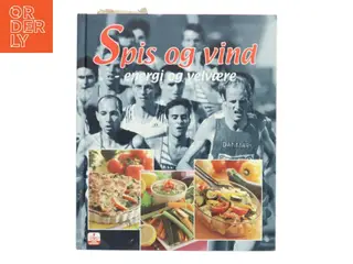 Spis og vind : energi og velvære af Team Danmarks ernæringsvejledere (Bog)