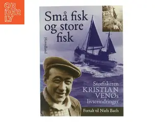Små fisk og store fisk : storfiskeren Kristian Venøs livserindringer (Bog)