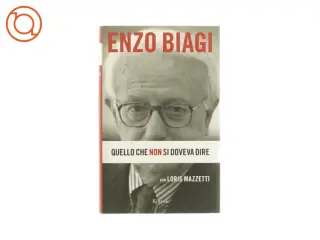 Quello che non si doveva dire af Enzo biagi (bog)
