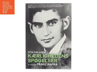Kærlighedens spøgelser : en roman om Franz Kafka. Bind 2 af Stig Dalager (Bog)
