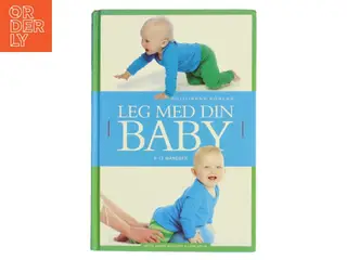 Leg med din baby af Mette Vainer Wegloop og Lone Spliid (Bog)