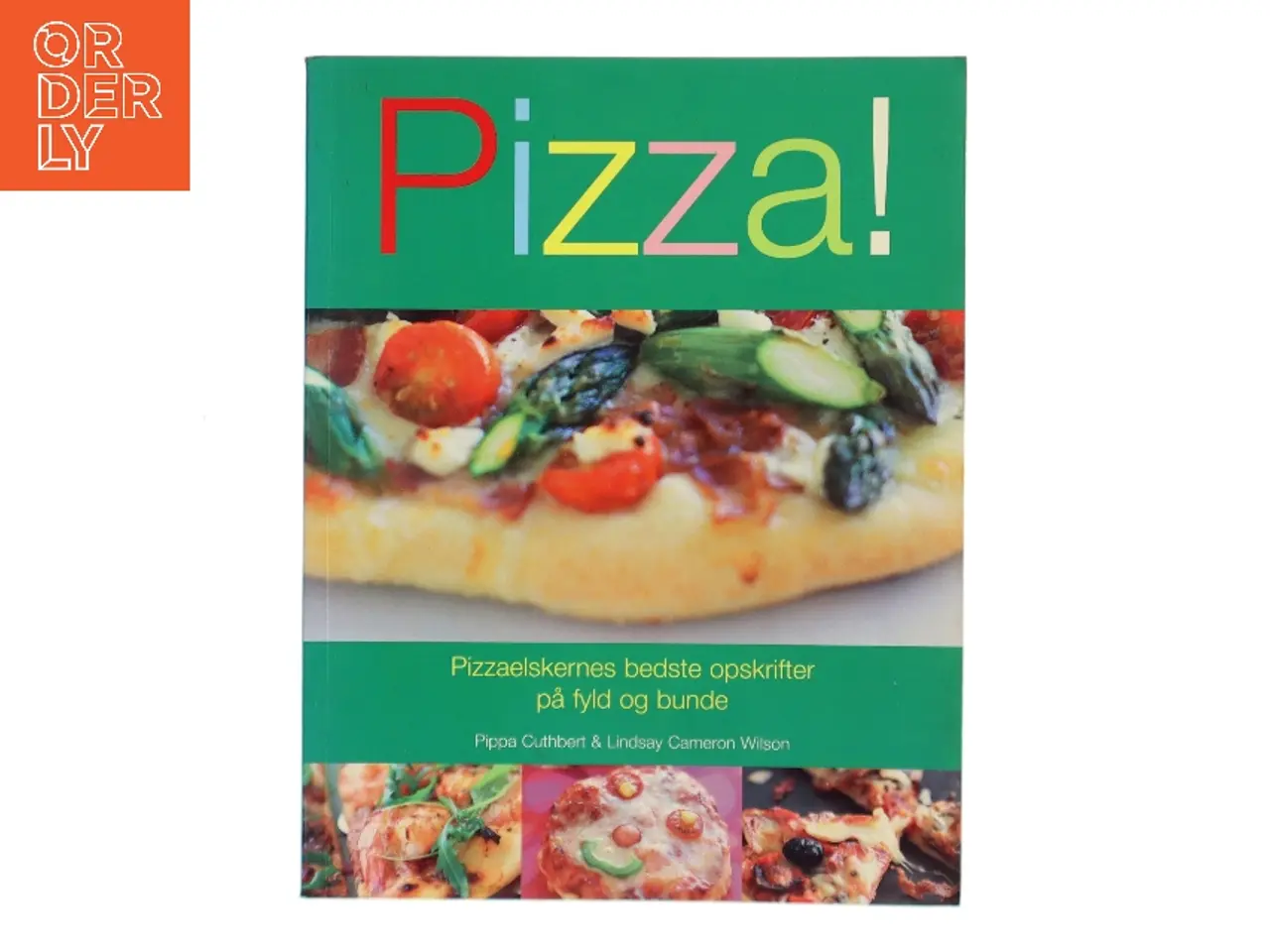 Billede 1 - Pizza! : pizzaelskernes bedste opskrifter på fyld og bunde af Pippa Cuthbert (Bog)