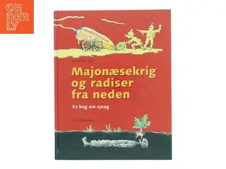 Majonæsekrig og radiser fra neden af Helene Uri (Bog)