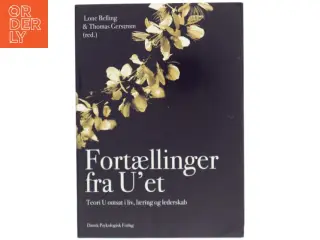 Fortællinger fra U'et : teori U omsat i liv, læring og lederskab (Bog)