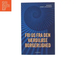 Fri os fra den værdiløse borgerlighed af Anders Krab-Johansen (Bog)