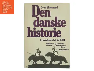 Den danske historie. Fra oldtiden til år 1500 af Sven Skovmand (Bog)