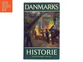 Danmarks historie. De nye klasser 1870-1913 af Vagn Dybdahl (Bog)