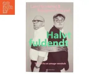 Halvt fuldendt : tanker fra et umage venskab af Lars Hjortshøj (Bog)