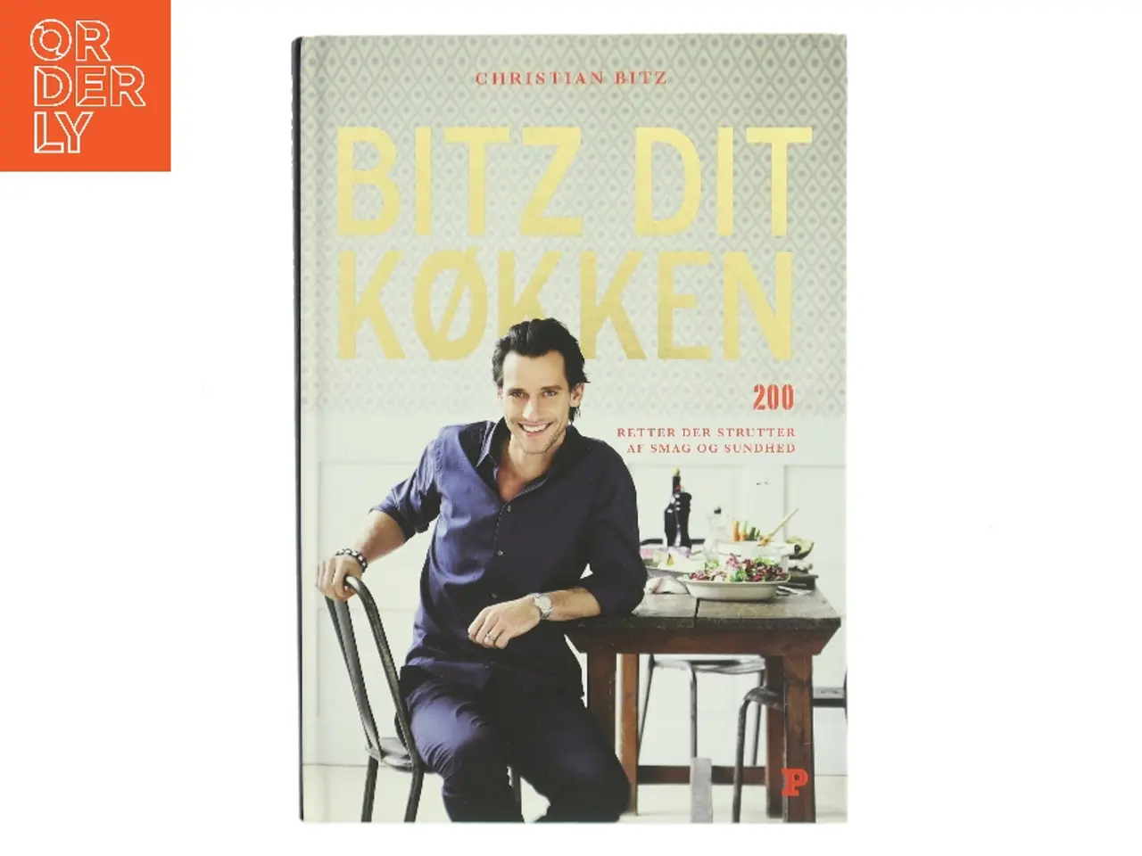 Billede 1 - Bitz dit køkken : 200 retter der strutter af smag og sundhed af Christian Bitz (Bog)