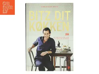 Bitz dit køkken : 200 retter der strutter af smag og sundhed af Christian Bitz (Bog)